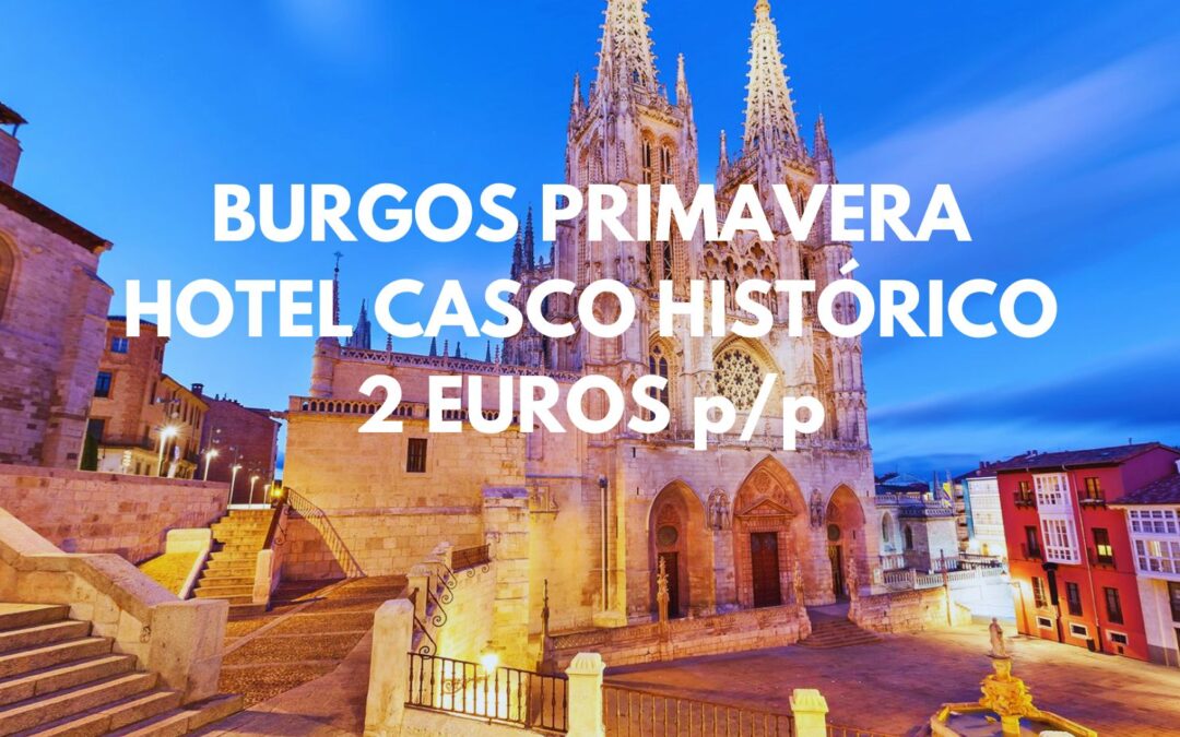 BURGOS Primavera: Hotel en centro histórico para dos por SÓLO 3 Euros