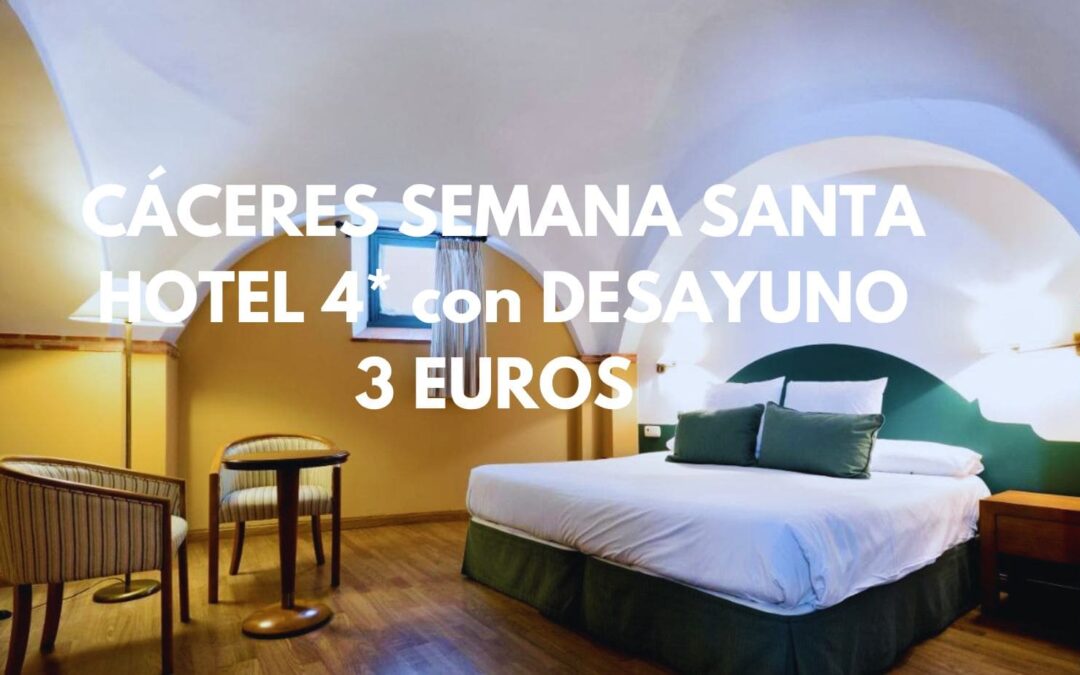 CÁCERES SEMANA SANTA: Hotel 4* SIGLO XVII con desayuno para dos por SÓLO 3 Euros p/p
