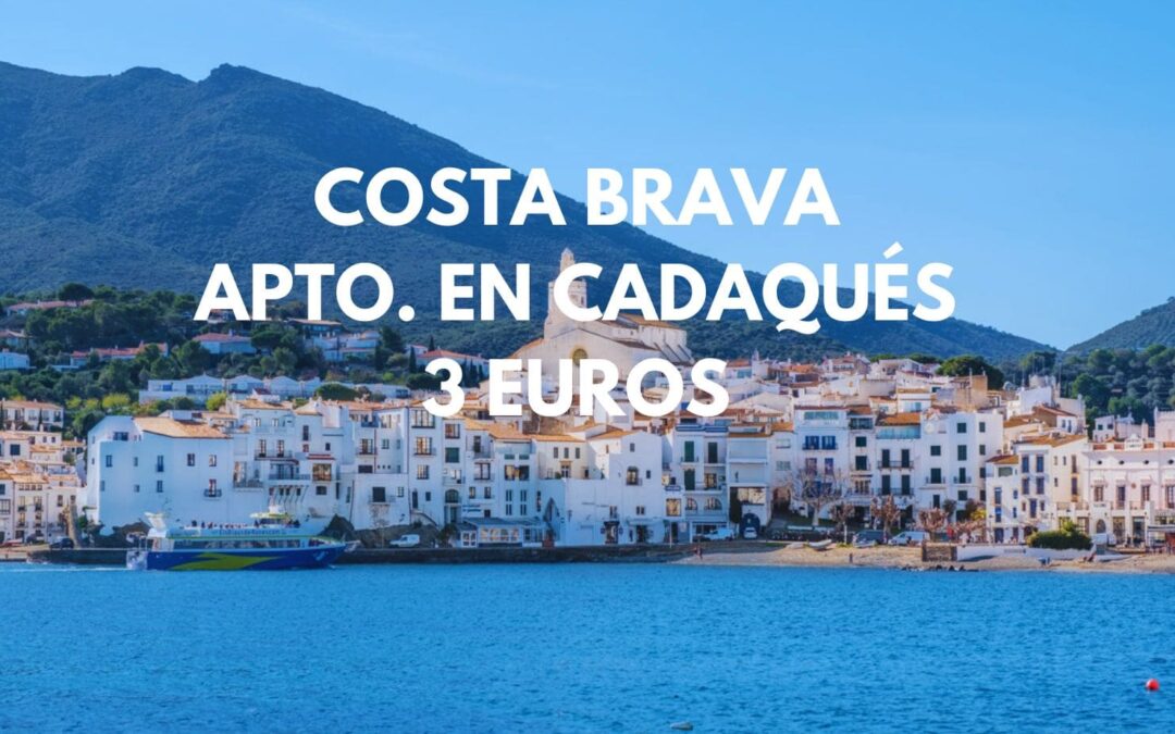 COSTA BRAVA: Apartamento dos dormitorios en CADAQUÉS por sólo 3 Euros