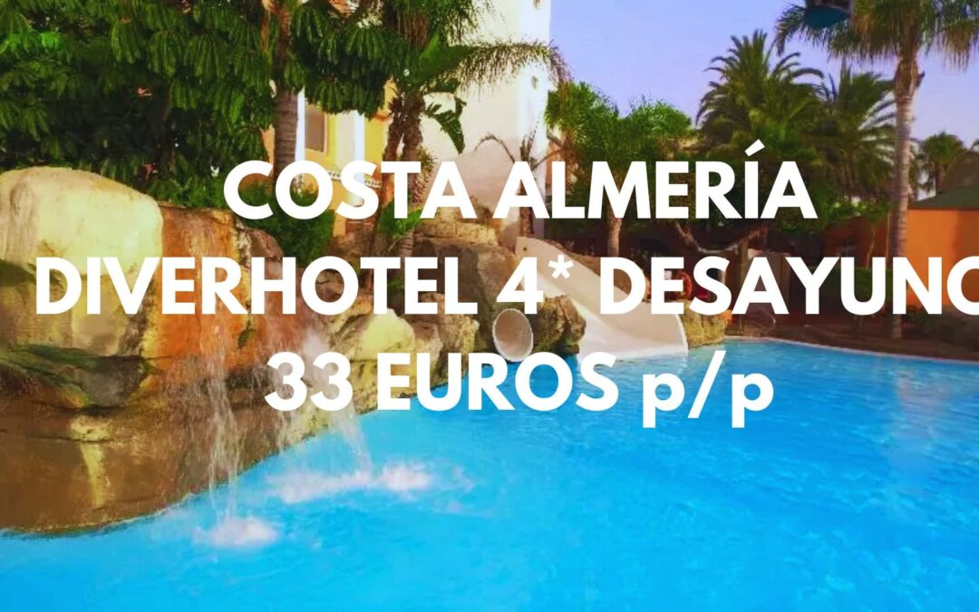 AGOSTO DIVERHOTEL 4* en COSTA ALMERÍA con desayuno hasta cuatro pax por sólo 33 Euros p/p