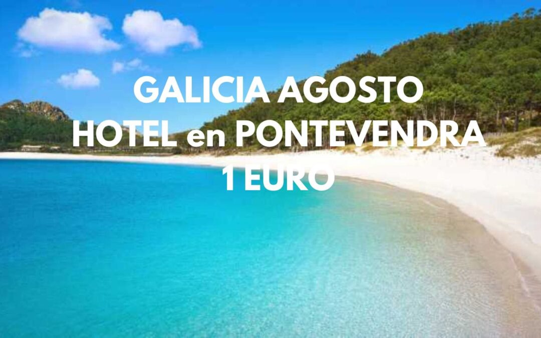 GALICIA AGOSTO: Hotel tarifa error por sólo 1 Euro