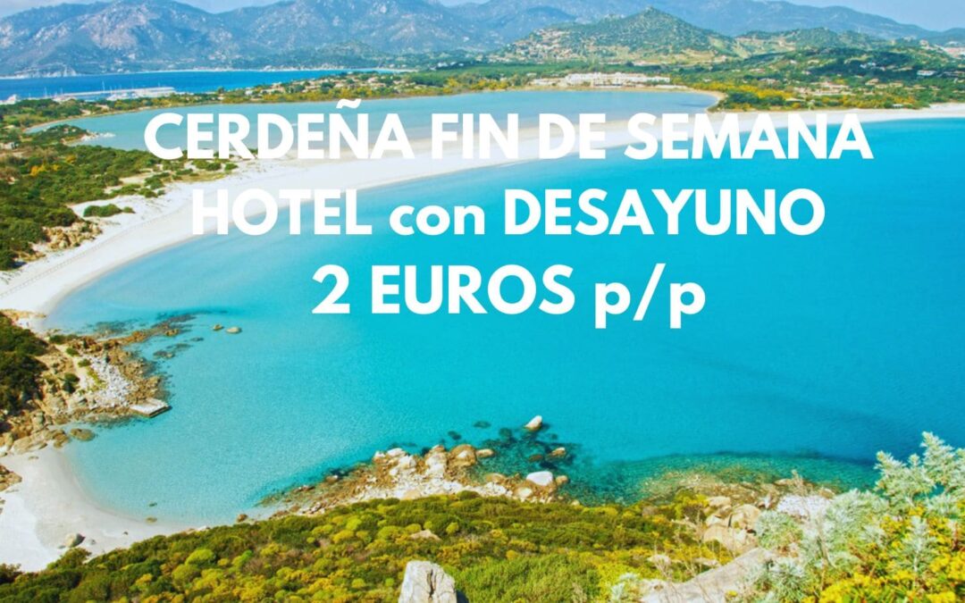 CERDEÑA Fin de semana: Hotel con desayuno sólo 2 Euros p/p
