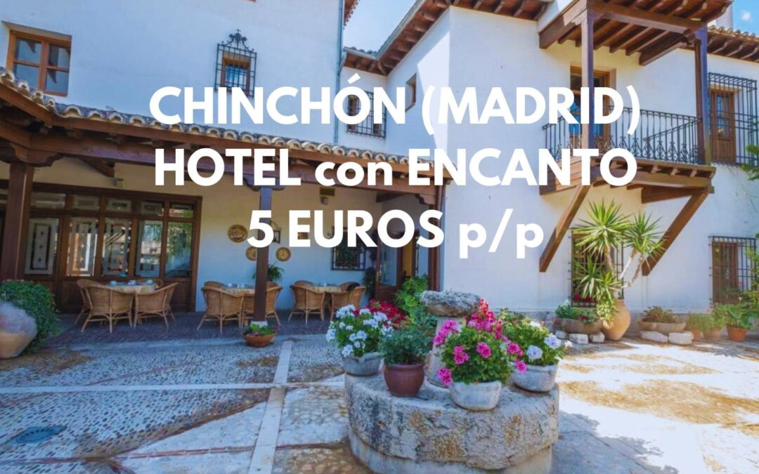 CHINCHÓN (MADRID): Hotel de LUJO por sólo 5 Euros p/p