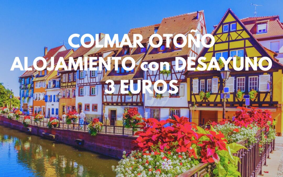 ALSACIA en Otoño: Hotel en COLMAR con desayuno para dos por sólo 3 Euros