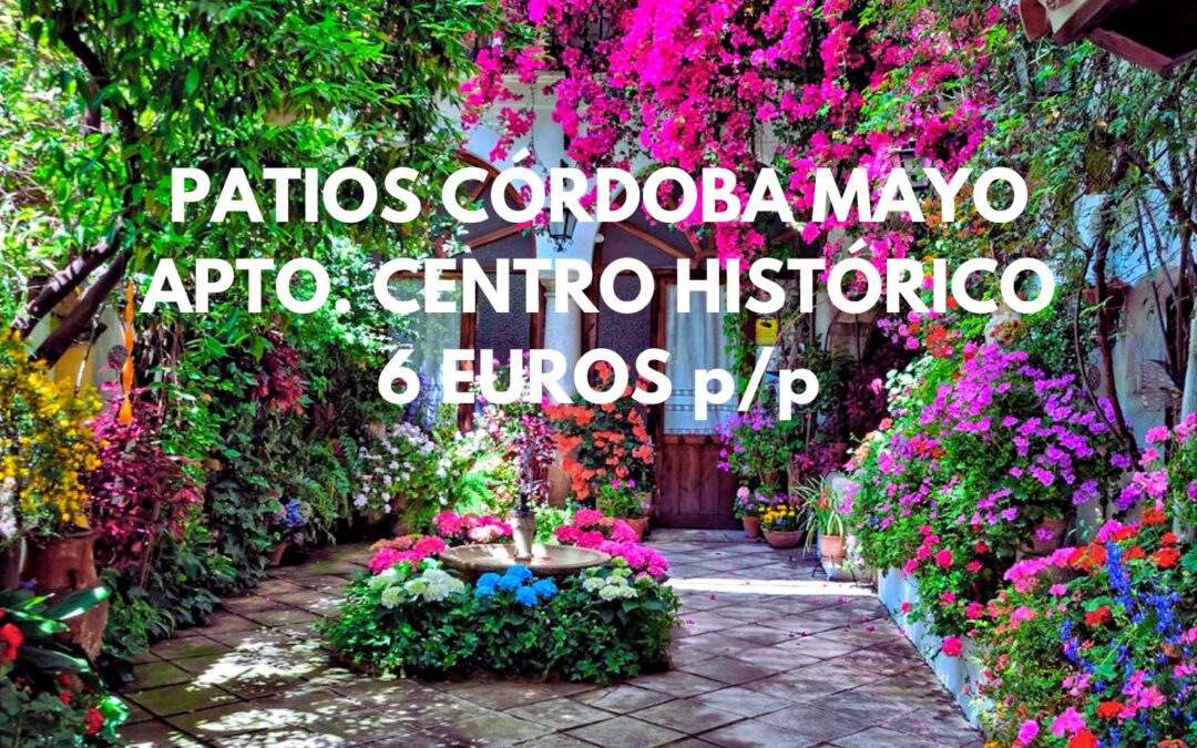 PATIOS DE CÓRDOBA en Mayo: Apartamento centro histórico por sólo 6 Euros p/p
