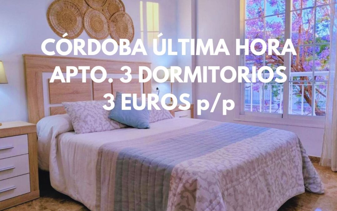 ULTIMÍSIMA HORA CÓRDOBA Provincia: Apartamento 3 dormitorios por sólo 3 Euros p/p