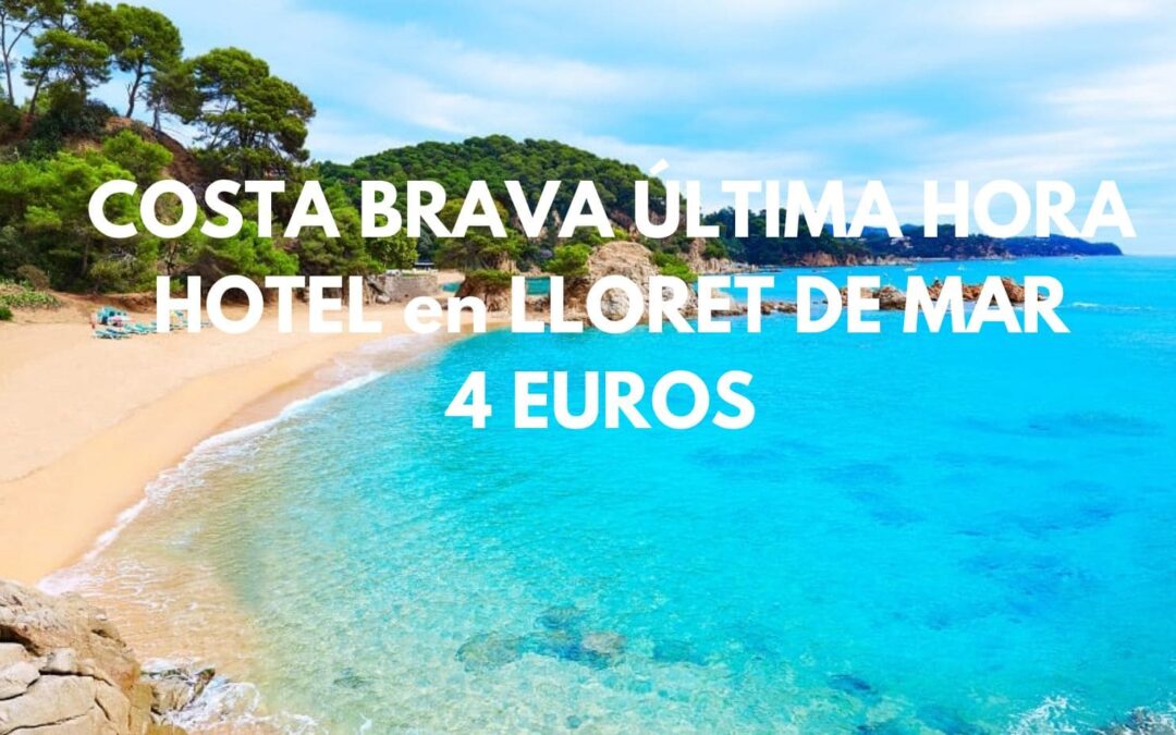 COSTA BRAVA ÚLTIMA HORA: Hotel en Lloret de Mar hasta tres pax por sólo 4 Euros