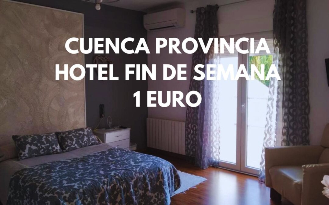 CUENCA provincia Fin de semana: Hotel por sólo 1 Euro