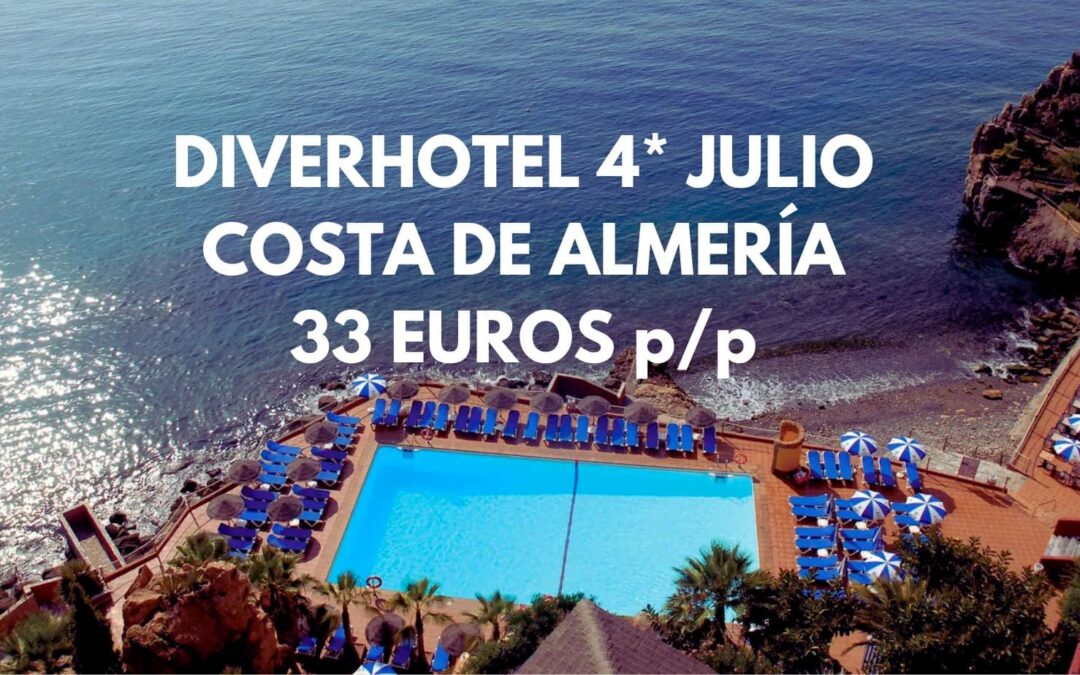 DIVERHOTEL 4* en COSTA ALMERÍA Junio y Julio por sólo 33 Euros p/p