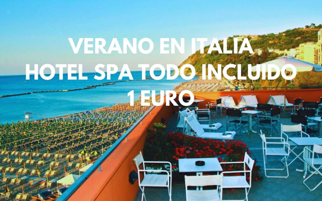 VERANO EN ITALIA: Hotel Spa primera línea playa TODO INCLUIDO + ACCESO SPA GRATIS por sólo 1 Euro
