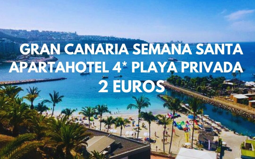 LAS PALMAS DE GRAN CANARIA en Semana Santa: Apartahotel 4* con playa privada hasta cuatro pax SÓLO 2 Euros