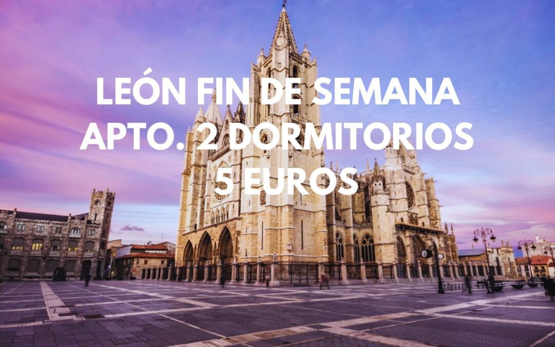 LEÓN FIN DE SEMANA: Apartamento dos dormitorios centro histórico hasta cuatro pax sólo 5 Euros p/p