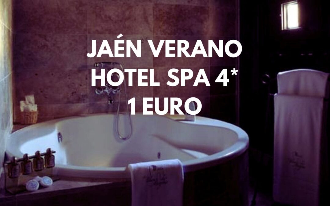 JAÉN en verano: SUITE en Hotel Spa 4* por sólo 1 Euro