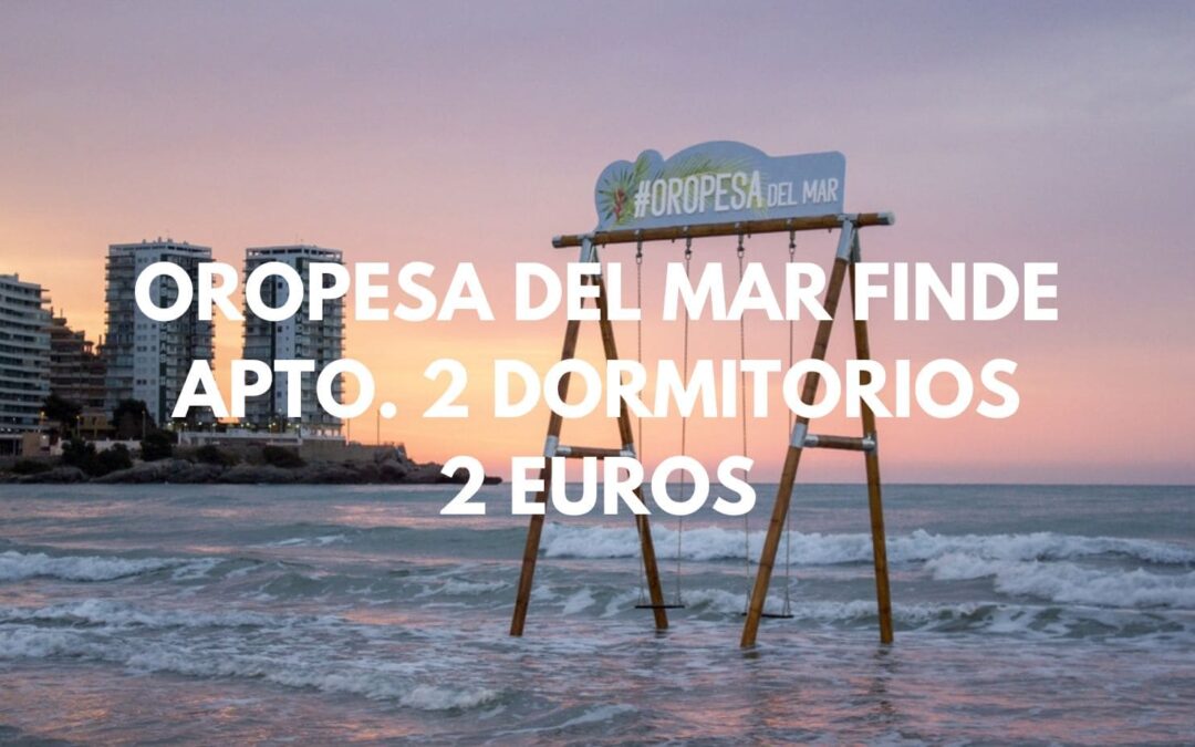 OROPESA DEL MAR Fin de semana: Apartamento dos dormitorios en la playa SÓLO 2 Euros