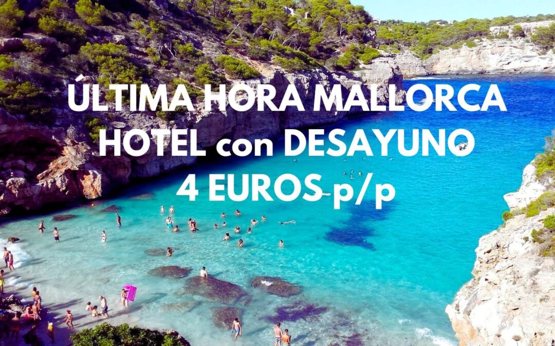 ÚLTIMA HORA MALLORCA: Hotel en la Playa de Palma con desayuno SÓLO 4 Euros p/p