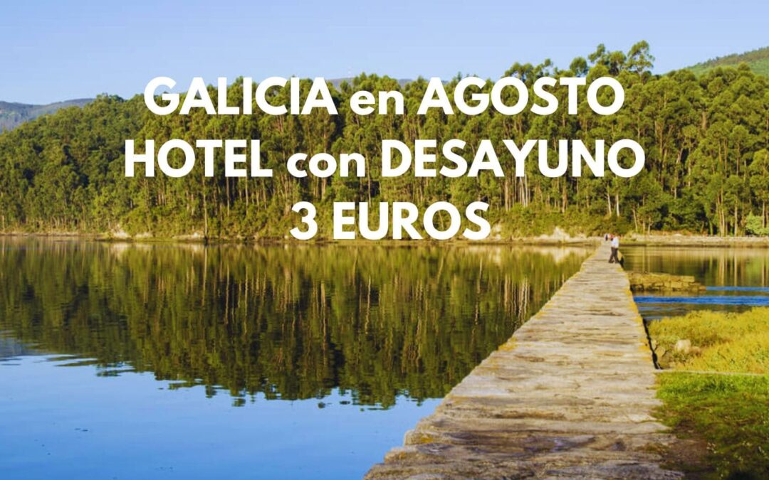 PONTEVEDRA en AGOSTO: Hotel con desayuno para dos por sólo 3 Euros