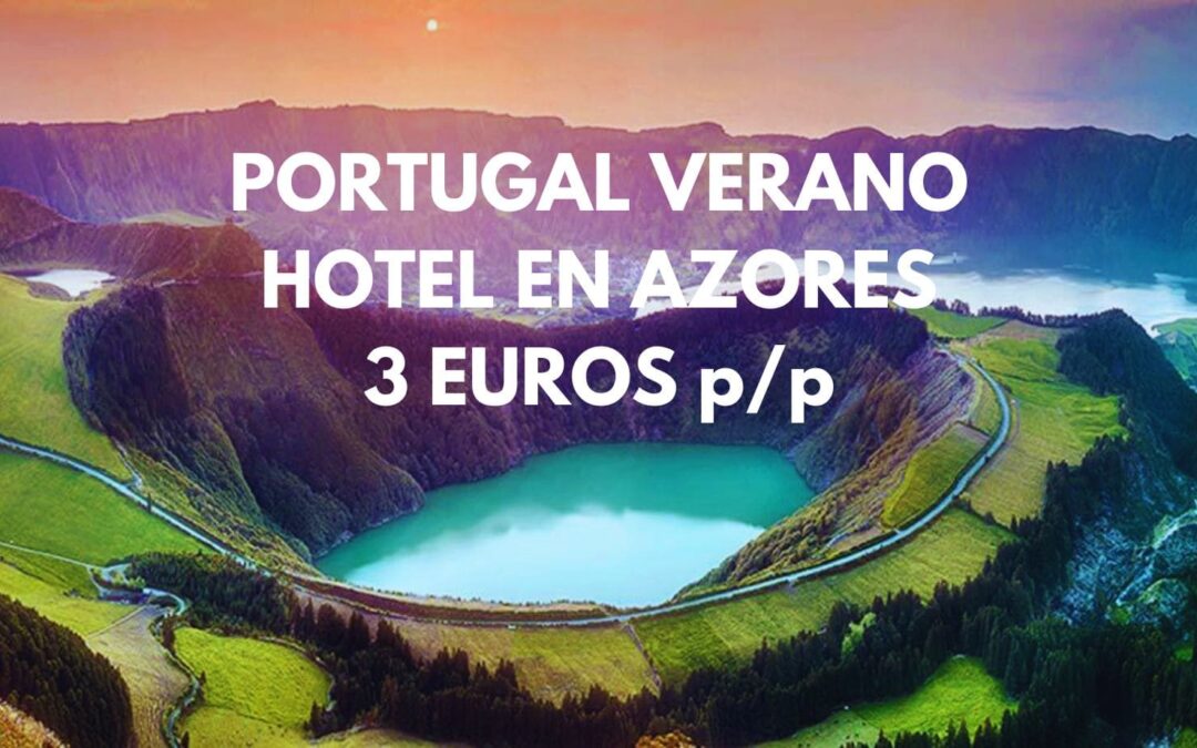 PORTUGAL VERANO: Hotel en Azores por sólo 3 Euros p/p