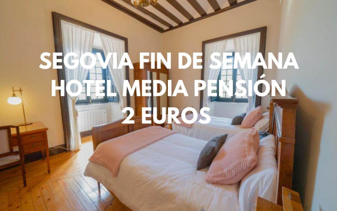 SEGOVIA Provincia Fin de semana: Hotel con encanto del Siglo XVII MEDIA PENSIÓN para dos por sólo 2 Euros