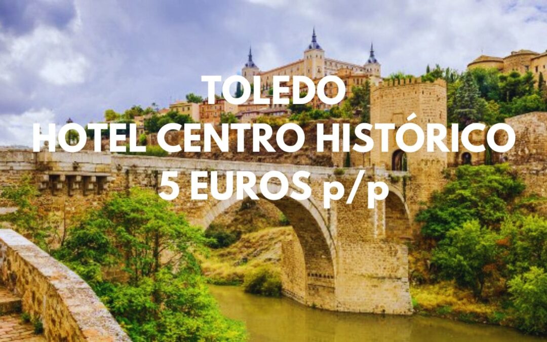 TOLEDO centro histórico: Hotel por sólo 5 Euros p/p