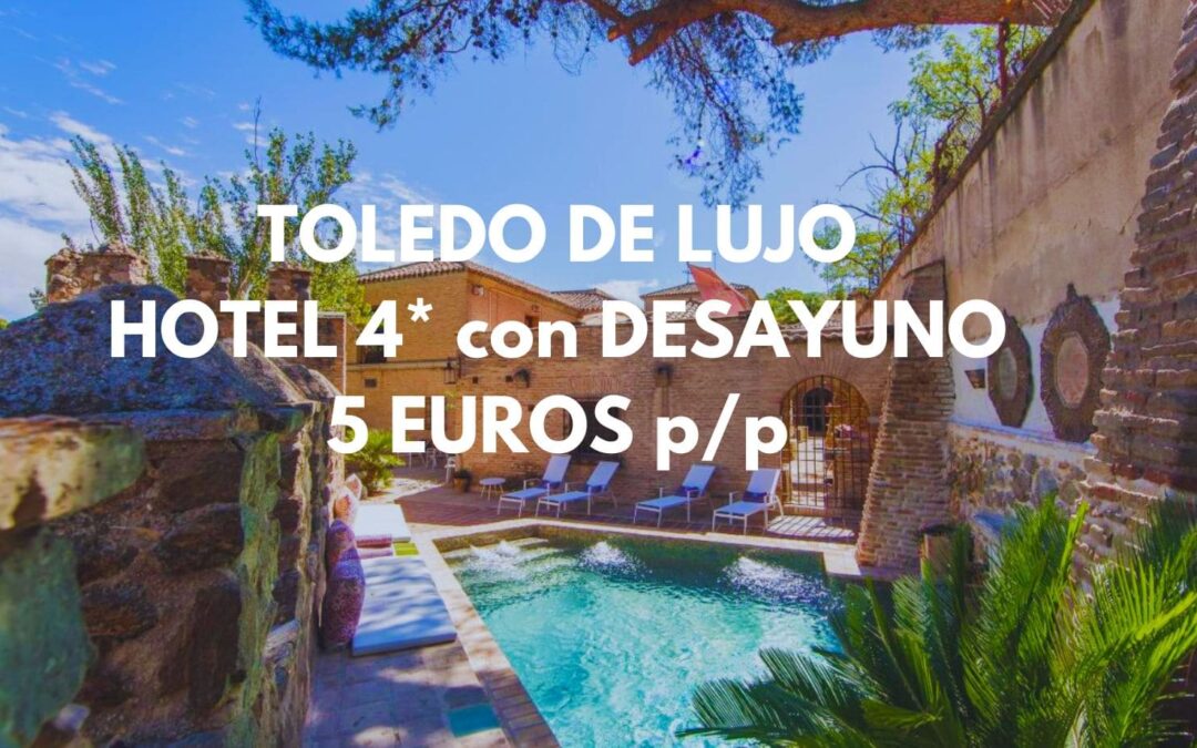 ÚLTIMA HORA TOLEDO DE LUJO: Hotel 4* del siglo X con desayuno SÓLO 5 Euros p/p