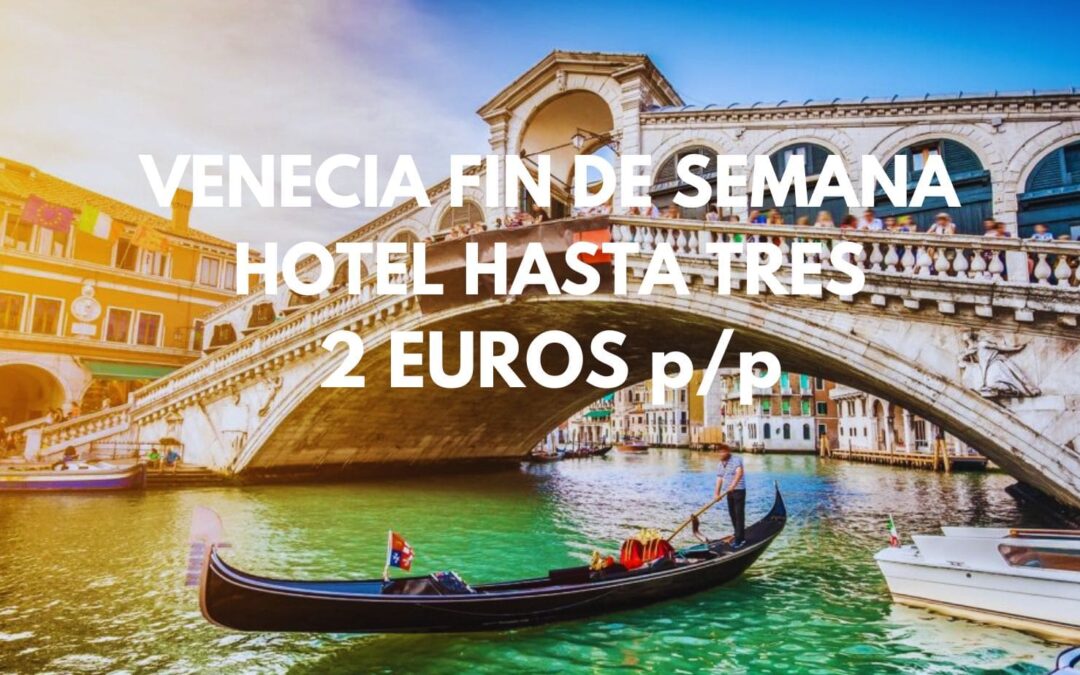 VENECIA Fin de semana: Hotel hasta tres pax por sólo 2 Euros p/p
