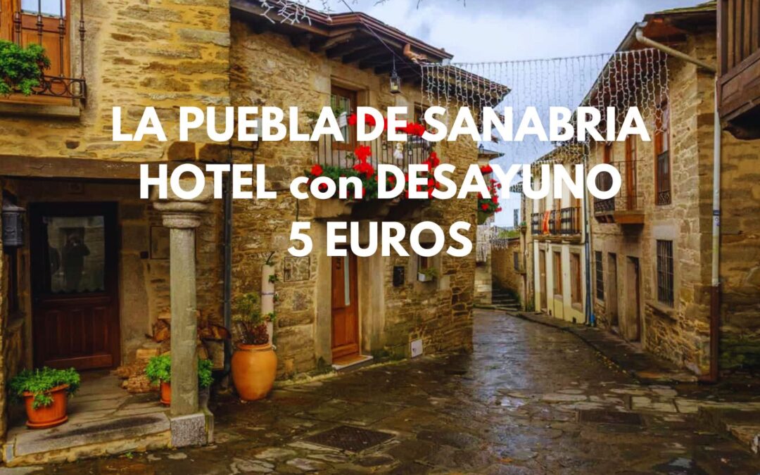 LA PUEBLA DE SANABRIA (ZAMORA) en Primavera: Hotel casco histórico con desayuno para dos por SÓLO 5 Euros