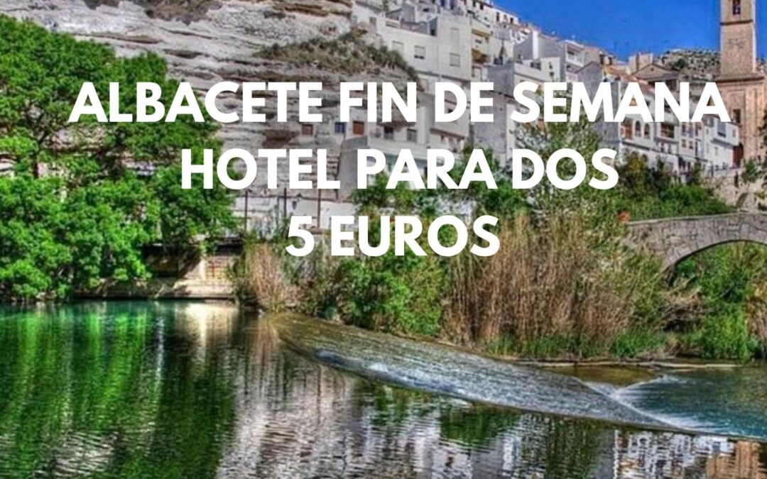 ALBACETE FIN DE SEMANA: Hotel para dos por sólo 5 Euros