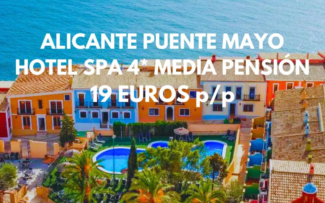 ALICANTE PUENTE MAYO: SUITE Hotel Spa 4* frente al mar MEDIA PENSIÓN por sólo 19 Euros p/p