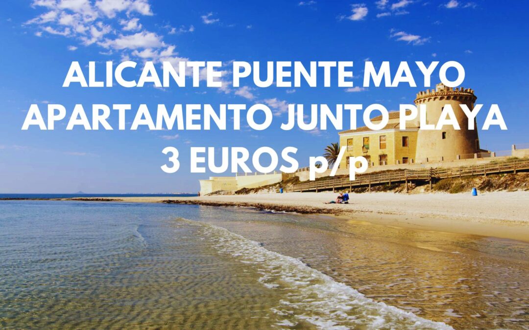 ALICANTE PUENTE MAYO Y FIN DE SEMANA: Apartamento junto playa hasta cuatro pax SÓLO 3 Euros p/p