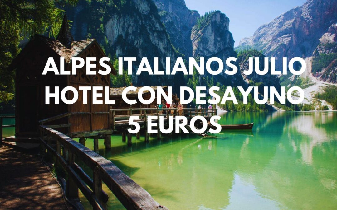 ALPES ITALIANOS en JULIO: Hotel con desayuno para dos SÓLO 5 Euros