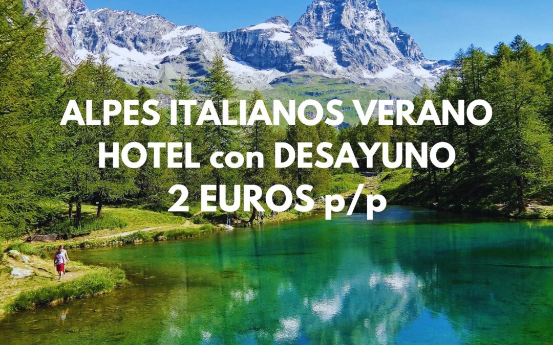 ALPES ITALIANOS Junio: Hotel en el precioso VALLE DE AOSTA con desayuno por sólo 2 Euros p/p