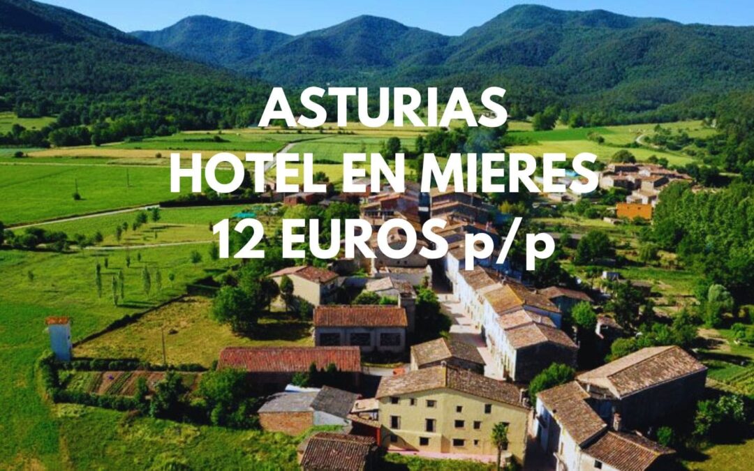 ASTURIAS ÚLTIMA HORA: Hotel en MIERES por sólo 11 Euros p/p