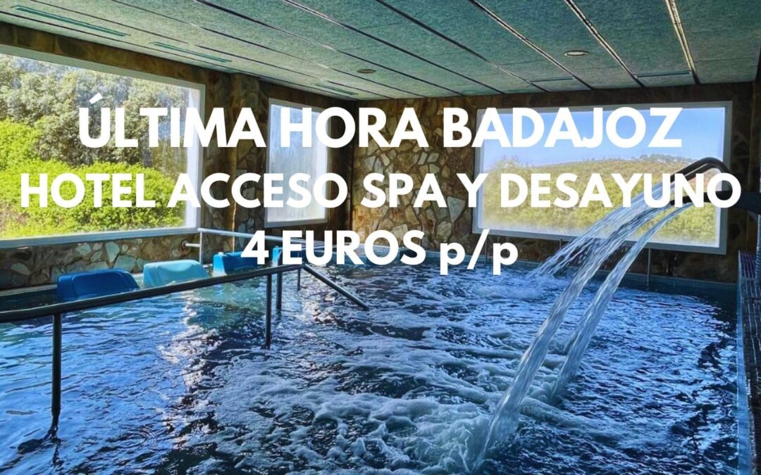 ÚLTIMA HORA BADAJOZ: Hotel Balneario con acceso al Spa GRATIS y desayuno por sólo 4 Euros p/p