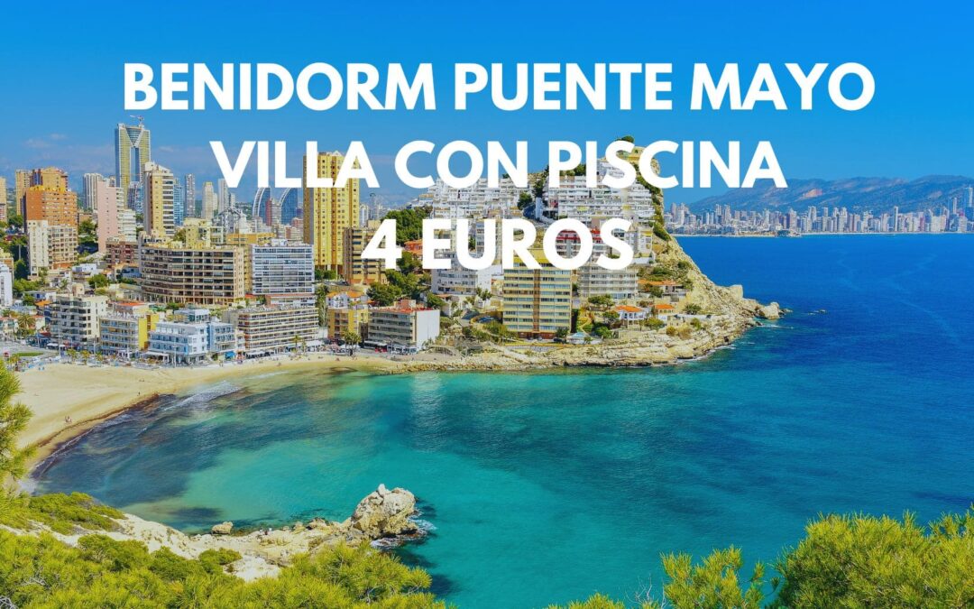BENIDORM PUENTE MAYO: Villa con piscina frente a la playa hasta seis pax por sólo 4 Euros