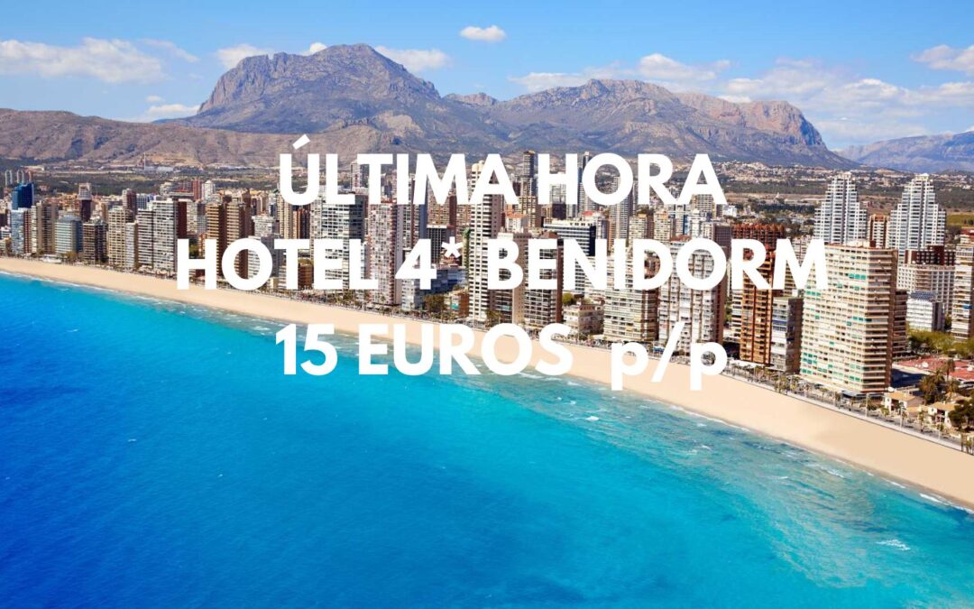 BENIDORM ÚLTIMA HORA: Hotel 4* hasta tres pax SÓLO 15 Euros p/p