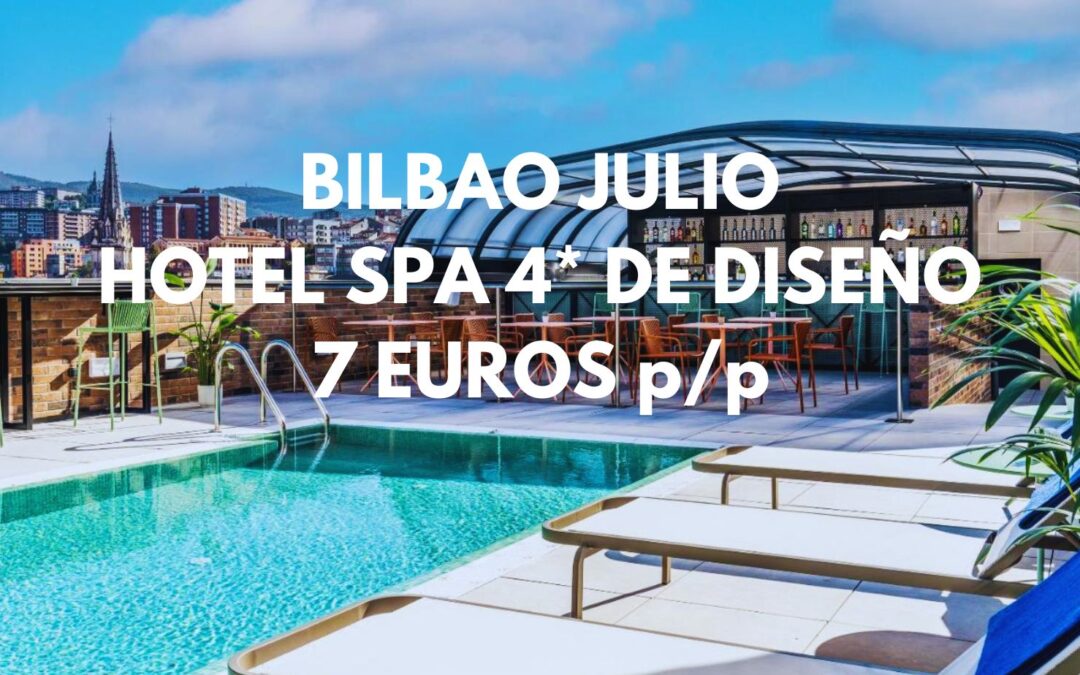 BILBAO DE LUJO en JULIO: Hotel Spa 4* por sólo 7 Euros p/p