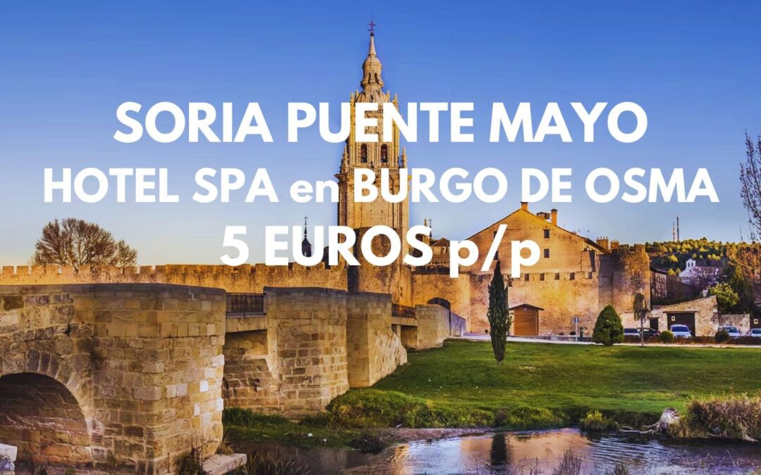 SORIA PUENTE MAYO: Hotel Spa en Burgo de Osma para tres por sólo 5 Euros p/p