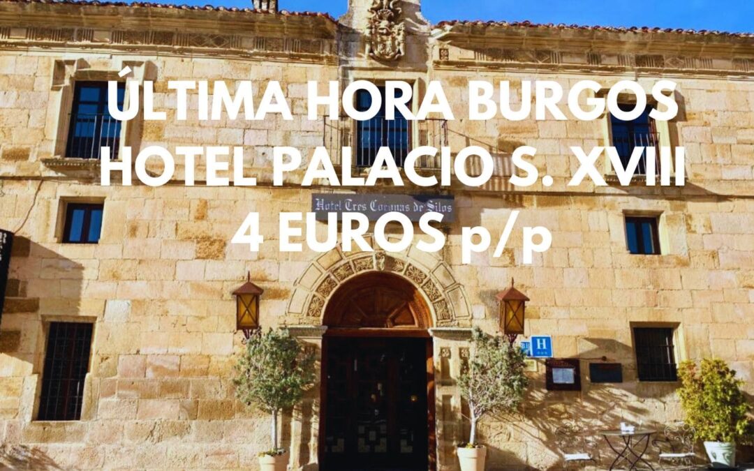 Hotel Palacio siglo XVIII en SANTO DOMINGO DE SILOS (BURGOS) por sólo 4 Euros p/p