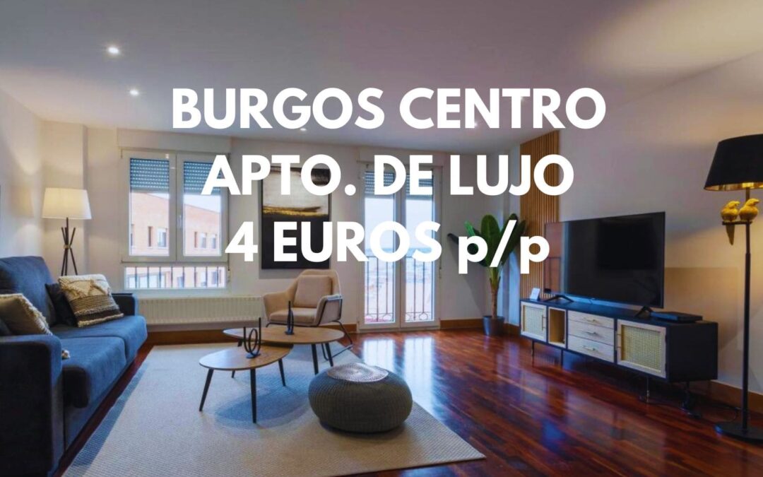 BURGOS Puente Mayo: Apartamento de LUJO centro histórico por sólo 4 Euros p/p