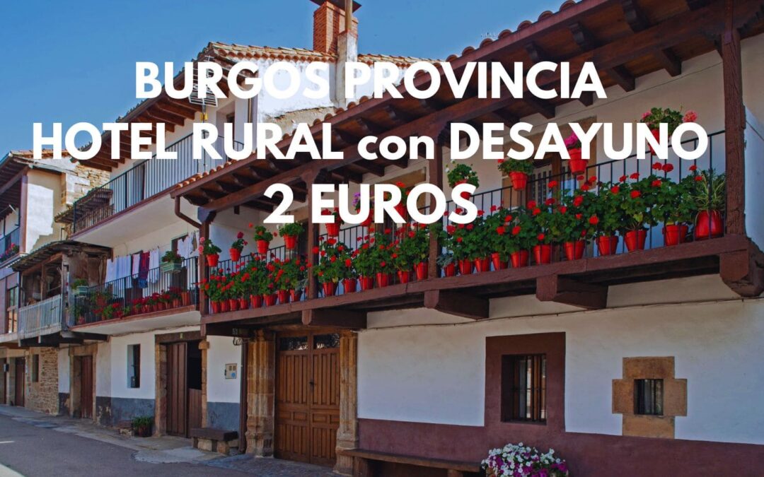 ULTIMÍSIMA HORA BURGOS provincia: Hotel rural con desayuno SÓLO 2 Euros