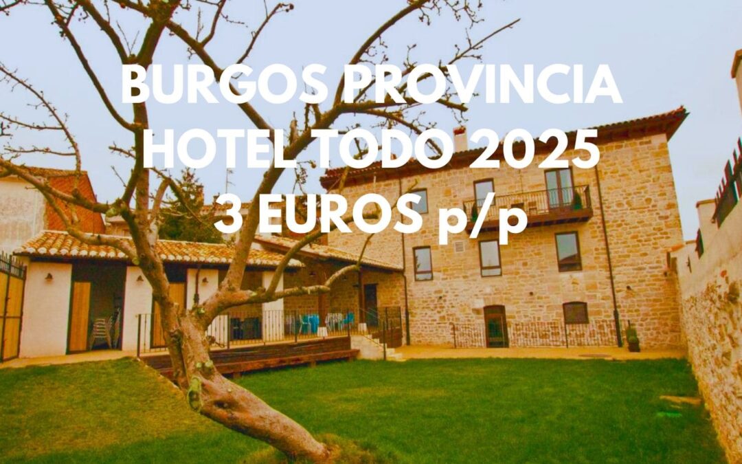 BURGOS provincia todo 2025: Hotel con encanto hasta tres pax por sólo 3 Euros p/p