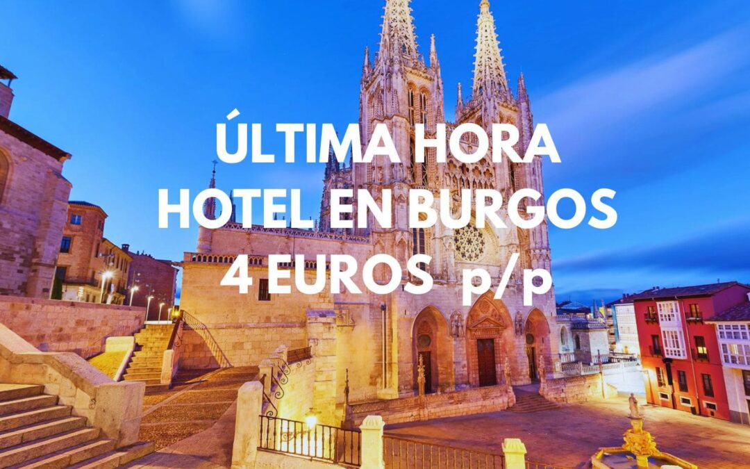 BURGOS ÚLTIMA HORA: Hotel por sólo 4 Euros p/p