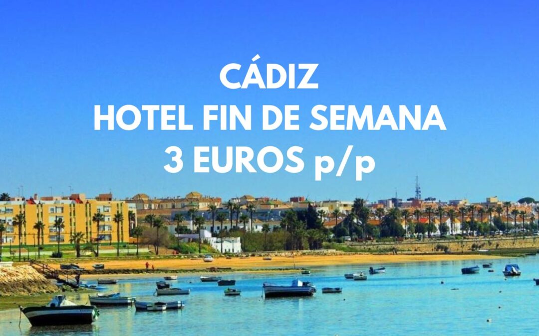 Bahía de CÁDIZ Fin de semana: Hotel por sólo 3 Euros p/p