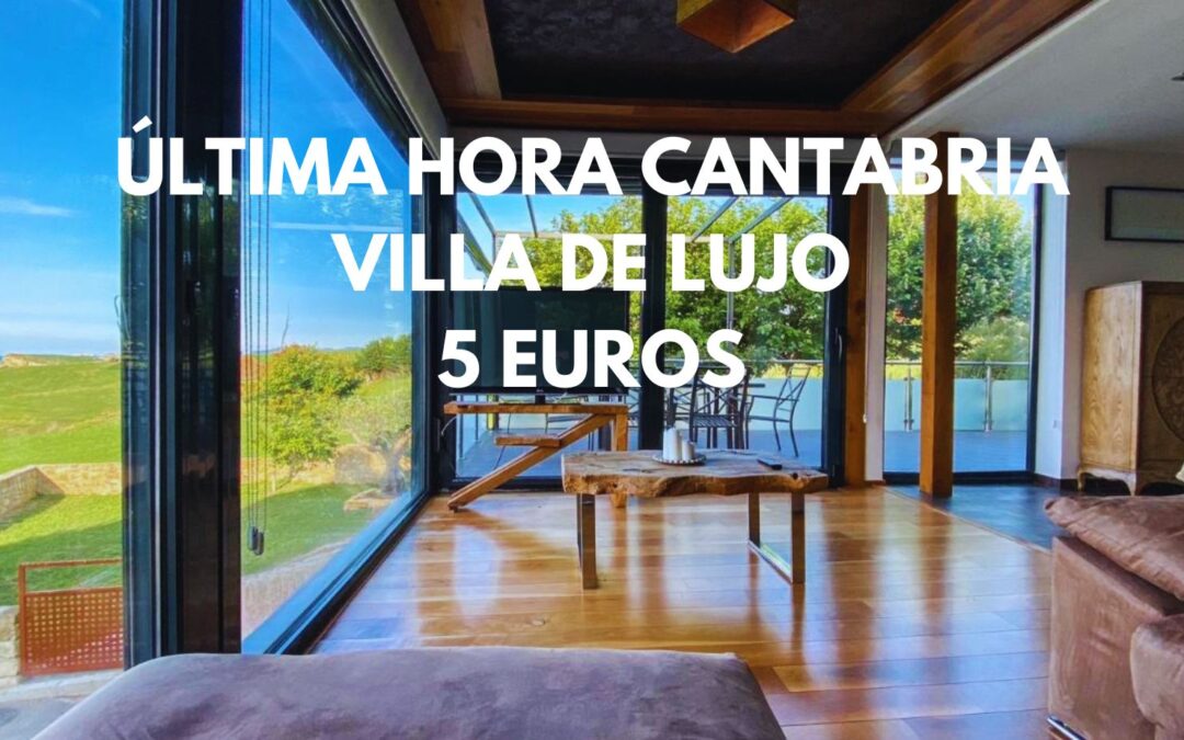 ÚLTIMA HORA CANTABRIA: Villa de lujo tres dormitorios sólo 5 Euros