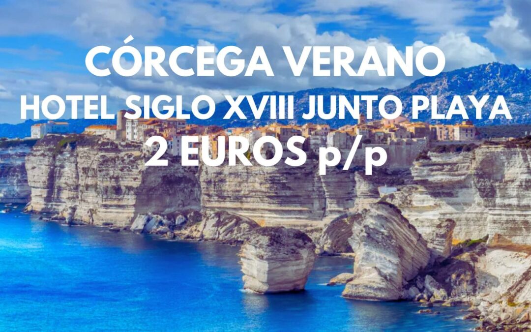 CÓRCEGA VERANO: Hotel del siglo XVIII junto playa por sólo 2 Euros p/p