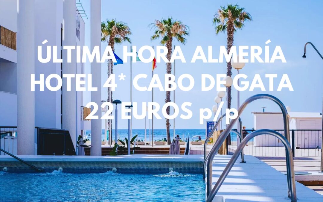 ÚLTIMA HORA CABO DE GATA: Hotel 4* frente al mar por sólo 22 Euros p/p