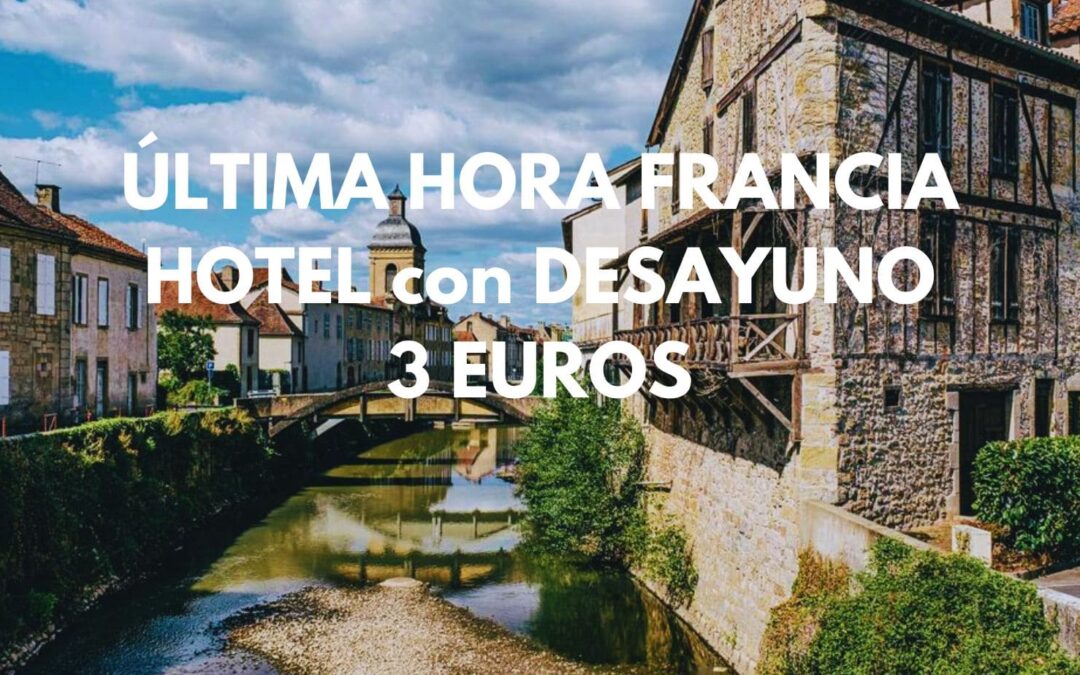 ÚLTIMA HORA FRANCIA: Hotel con desayuno para dos por sólo 3 Euros