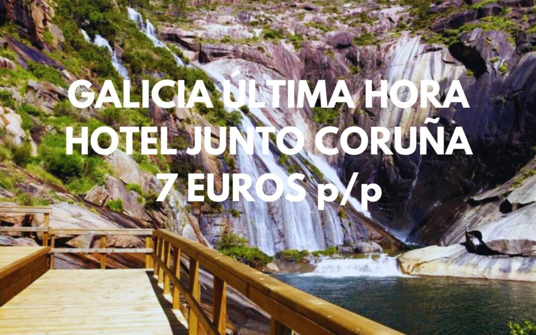 GALICIA ÚLTIMA HORA: Hotel junto Coruña hasta tres pax SÓLO 7 Euros p/p