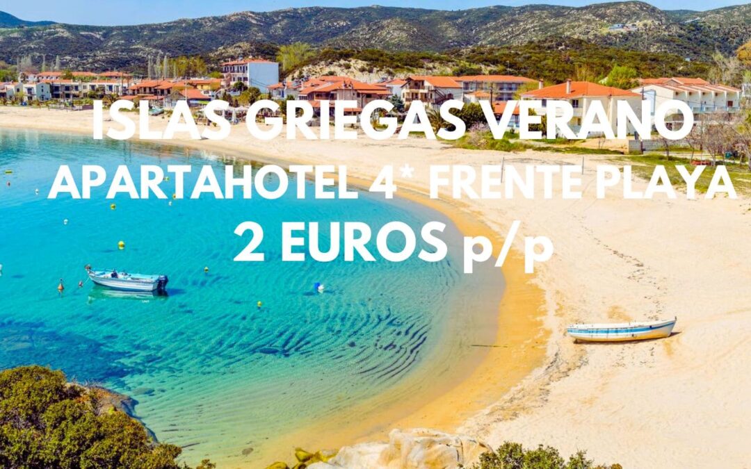 ISLAS GRIEGAS VERANO: Apartahotel 4* frente a la playa hasta tres pax SÓLO 2 Euros p/p