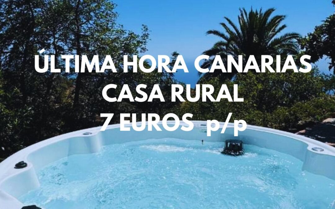 ÚLTIMA HORA ISLAS CANARIAS: Casa Rural con jacuzzi y barbacoa por sólo 7 Euros p/p